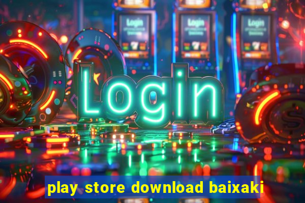 play store download baixaki